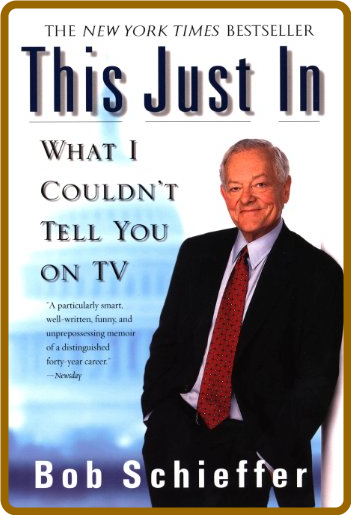 This Just In -Bob Schieffer