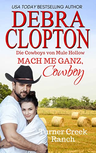 Cover: Debra Clopton  -  Mach mich ganz, Cowboy (Turner Creek Ranch Serie 3)