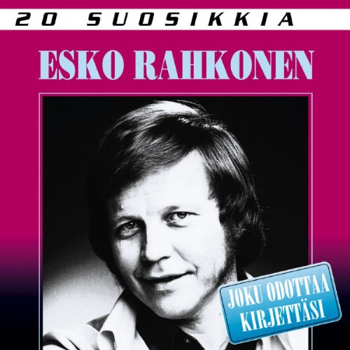 Esko Rahkonen - 20 Suosikkia   Joku odottaa kirjettäsi - 2004