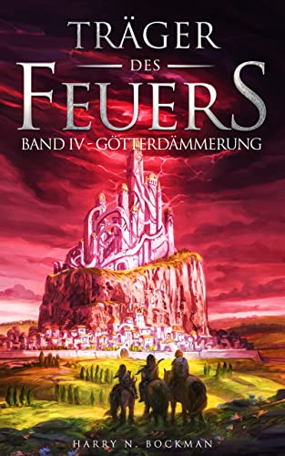 Cover: Harry N. Bockman  -  Träger des Feuers: Band Iv  -  Götterdämmerung
