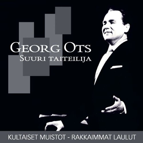 Georg Ots - (MM) Suuri taiteilija - Kultaiset muistot - Rakkaimmat laulut - 2005