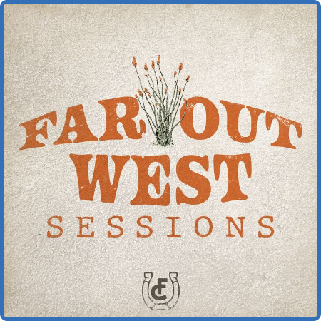 Flatland Cavalry - Far Out West Sessions (2022)