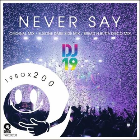 DJ 19 - Never Say (2022)