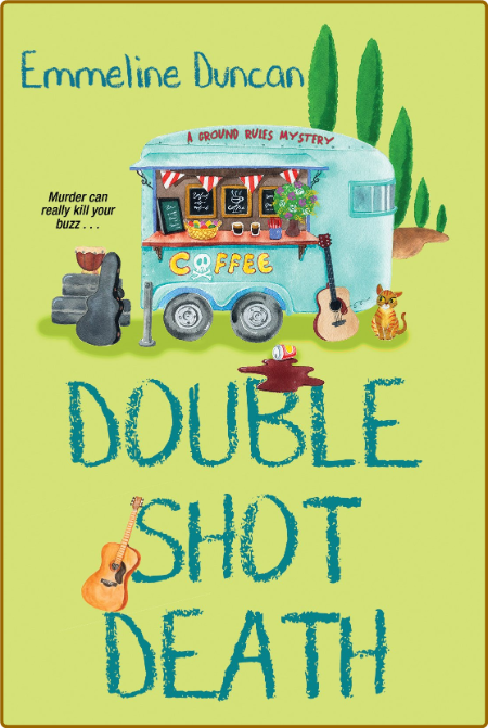 Double Shot Death -Emmeline Duncan