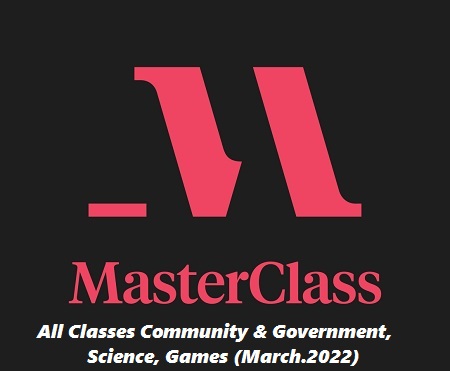 Masterclass All Classes Community & Government, Science, Games (March.2022)