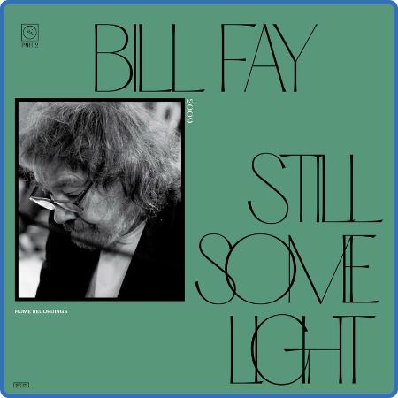 Bill Fay - Still Some Light  Part 2 (2022)