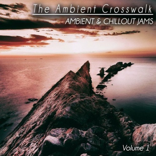 The Ambient Crosswalk, Vol. 1 (Ambient & Chillout Jams) (2022)