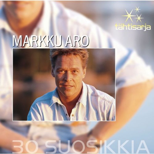 Markku Aro - Tähtisarja - 30 Suosikkia - 2008