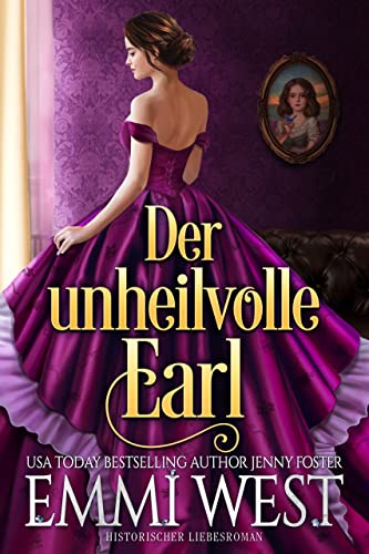 Cover: Emmi West  -  Der unheilvolle Earl: Historischer Liebesroman