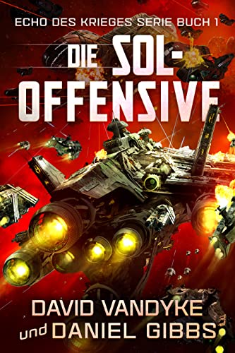 Cover: David VanDyke & Daniel Gibbs  -  Die Sol - Offensive: Echo des Krieges Serie Buch 1