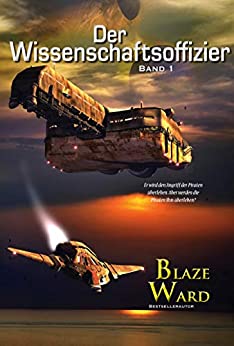 Cover: Blaze Ward  -  Der Wissenschaftsoffizier