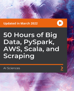 PacktPub - 50 Hours of Big Data, PySpark, AWS, Scala, and Scraping