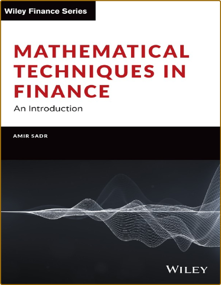 Mathematical Techniques in Finance: An Introduction ( Finance) -Amir Sadr