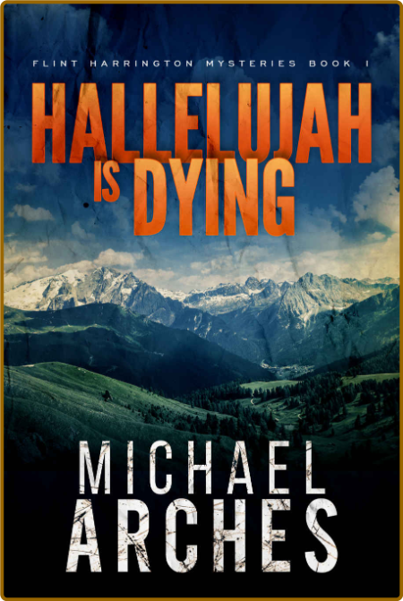 Hallelujah Is Dying -Michael Arches