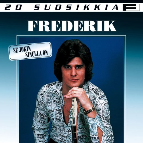 Frederik - 20 Suosikkia   Se jokin sinulla on - 2003