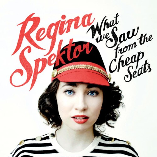 Regina Spektor - What We Saw from the Cheap Seats (Deluxe Version) - 2012 Regina Spektor - What We Saw from the Cheap Seats (Deluxe Version) - 2012