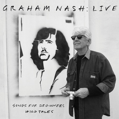 Graham Nash - Live: Songs For Beginners / Wild Tales (2022)