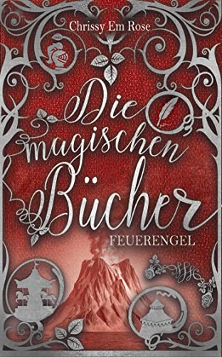 Cover: Chrissy Em Rose  -  Die magischen Bücher: Feuerengel