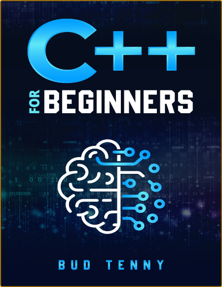 C++ for Beginners: A Step-by-Step Guide on C++ Programming Language Fundamentals w...