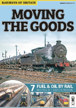 Moving the Goods 7.Fuel & Oil By Rail (Railways of Britain)