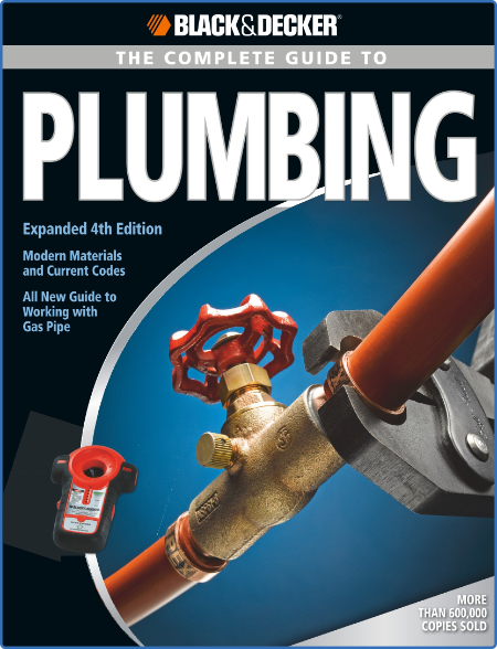 Black & Decker The Complete Guide to Plumbing: Completely Updated to Current Codes...