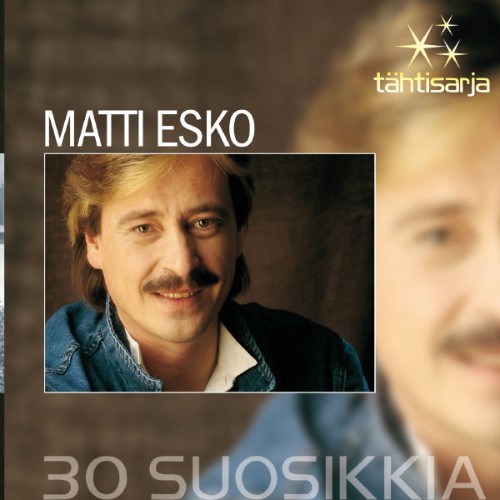 Matti Esko - Tähtisarja - 30 Suosikkia - 2006