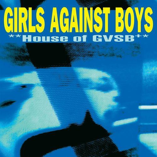 Girls Against Boys - House of GVSB (25th Anniversary Edition) (2022) FLAC
