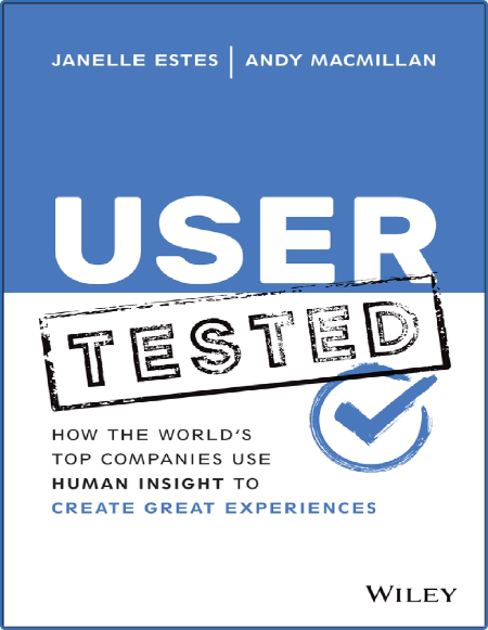 User Tested: How the World's Top Companies Use Human Insight to Create Great Exper...