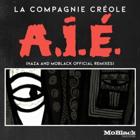 La Compagnie Creole - A.I.E. (HaZa and MoBlack Official Remixes) (2022)