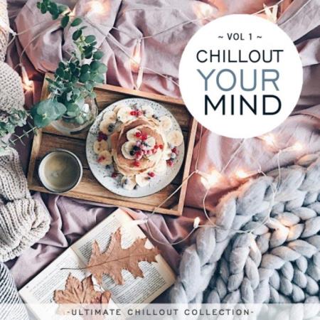 Chillout Your Mind, Vol. 1 (Ultimate Chillout Collection) (2021)