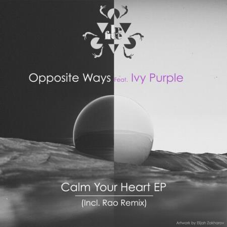 Opposite Ways ft Ivy Purple - Calm Your Heart EP (2022)