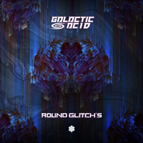 Galactic Acid - Round Glitch`s (2022)