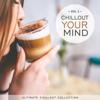 VA - Chillout Your Mind, Vol. 3 (Ultimate Chillout Collection) (2021) (MP3)