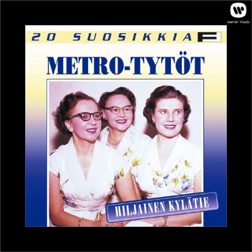 Metro-Tytöt - 20 Suosikkia  Hiljainen kylätie - 1999