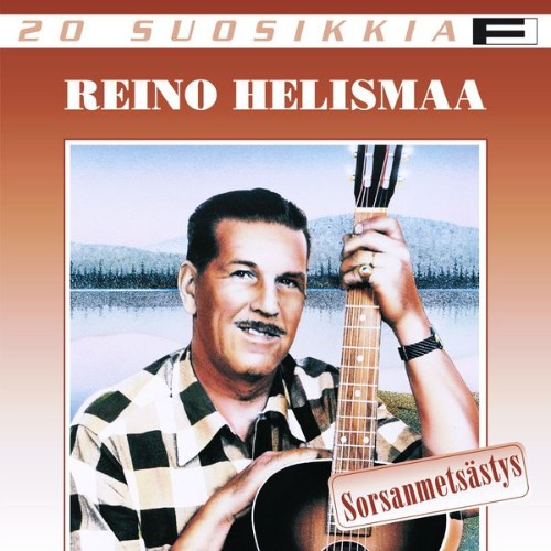 Reino Helismaa - 20 suosikkia  Sorsanmetsästys - 1999