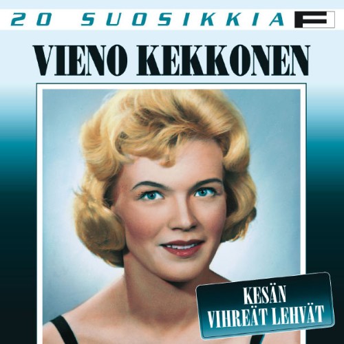 Vieno Kekkonen - 20 suosikkia  Kesän vihreät lehvät - 1999