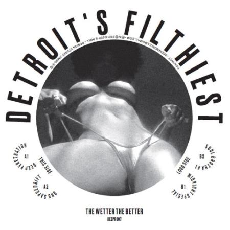 Detroit's Filthiest - The Wetter The Better (2022)