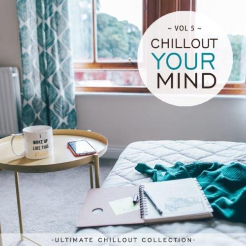 Chillout Your Mind, Vol. 5 (Ultimate Chillout Collection) (2021)