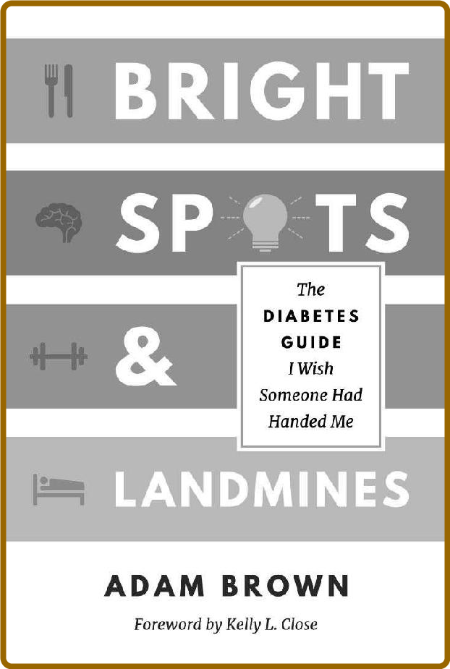 Bright Spots & Landmines: The Diabetes Guide I Wish Someone Had Handed Me -Brown, ... 787c38bea1c403129fb7bcdbdd6223d3