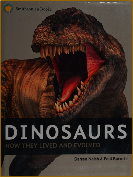 Dinosaurs : how they lived and evolved -Naish, Darren, author 5c614862fe98fdc22180ef369a5d0ee9