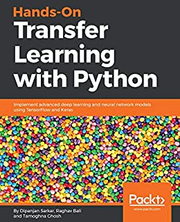 Hands On Transfer Learning with Python: Implement advanced deep learning and neural network models (True PDF,EPUB,MOB)