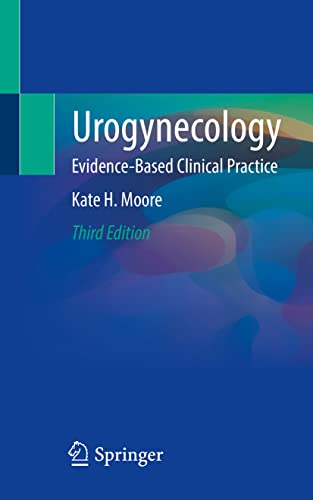 Urogynecology: Evidence Based Clinical Practice, 3rd Edition