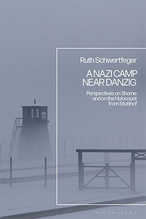 A Nazi Camp Near Danzig: Perspectives on Shame and on the Holocaust from Stutthof