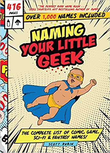 Naming Your Little Geek: The Complete List of Comic, Game, Sci Fi & Fantasy Names!