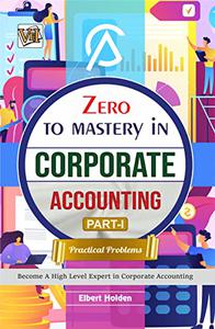 Zero To Mastery In Corporate Accounting Part 1 (Practical Problems)