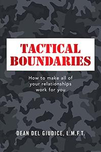 Tactical Boundaries: How to Make All of Your Relationships Work for You