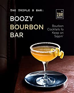 The Triple B Bar: Boozy Bourbon Bar: Bourbon Cocktails to Keep on Sippin'