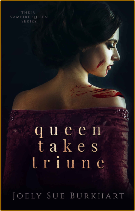 [Their Vampire Queen 06] • Queen Takes Triune -Burkhart, Joely Sue 55d381aca169c97413e004723b2d5b14