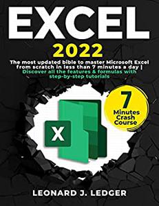 Excel 2022: The most updated bible to master Microsoft Excel from scratch in less than 7 minutes a day