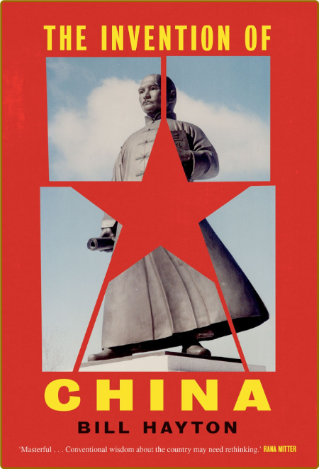 The Invention of China -Bill Hayton